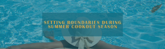 Setting Boundaries During Summer Cookout Season