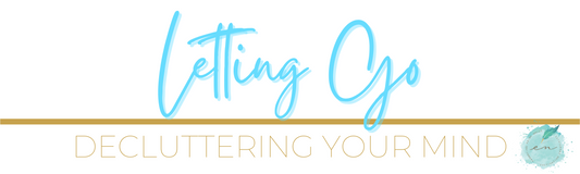 Letting Go: Decluttering Your Mind