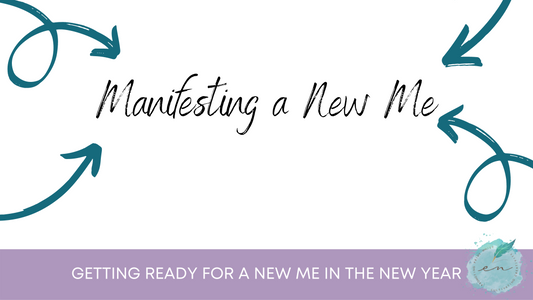 Manifesting a New Me: Getting Ready for a New Me in the New Year