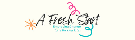 A Fresh Start: Embracing Change for a Happier Life.