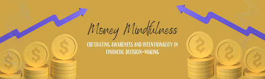 Money Mindfulness: Cultivating Awareness and Intentionality in Financial Decision-Making
