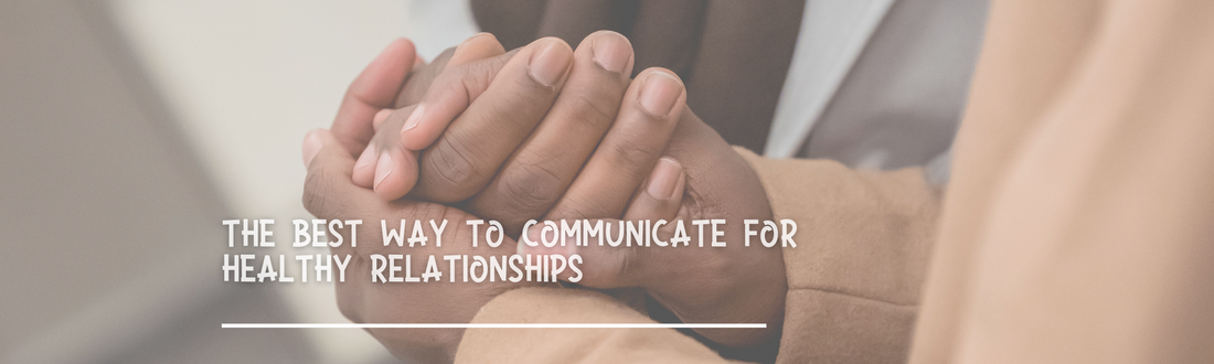 The Best Way to Communicate for Healthy Relationships by LaDonna Welch