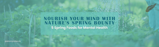 Nourish Your Mind With Nature's Spring Bounty