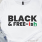 Free-ish Shirt | Juneteenth Edition