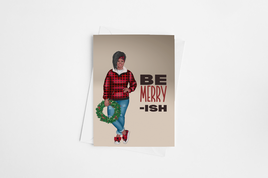 Be Merry-ish Greeting Card