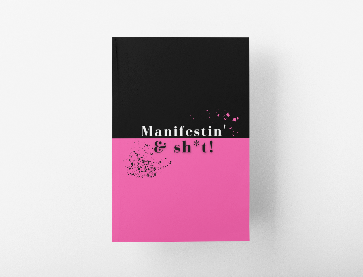 Manifestin' & Sh*t! Guided Notebook